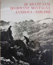 Quarant`anni di Giovane Montagna a Verona, 1929/1969